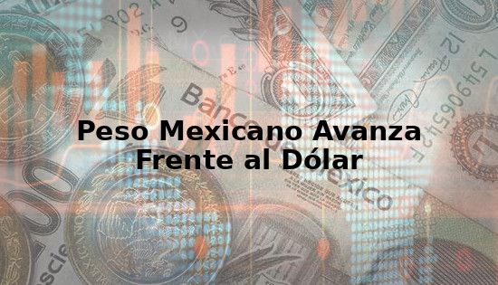 peso mexicano avanza dolar